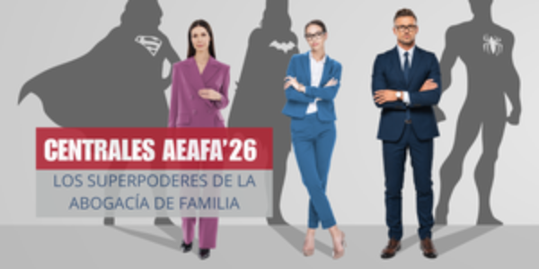 Las centrales 26. Los superpoderes de la abogacía de familia
